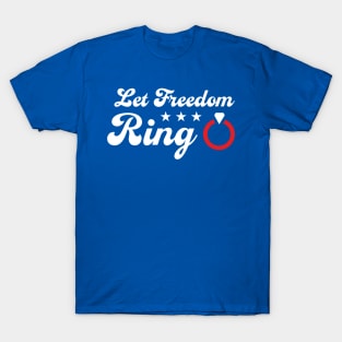 Let Freedom Ring - Memorial Day Bachelorette Party T-Shirt